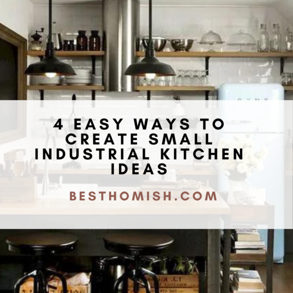 4 Easy Ways to Create Small Industrial Kitchen Ideas