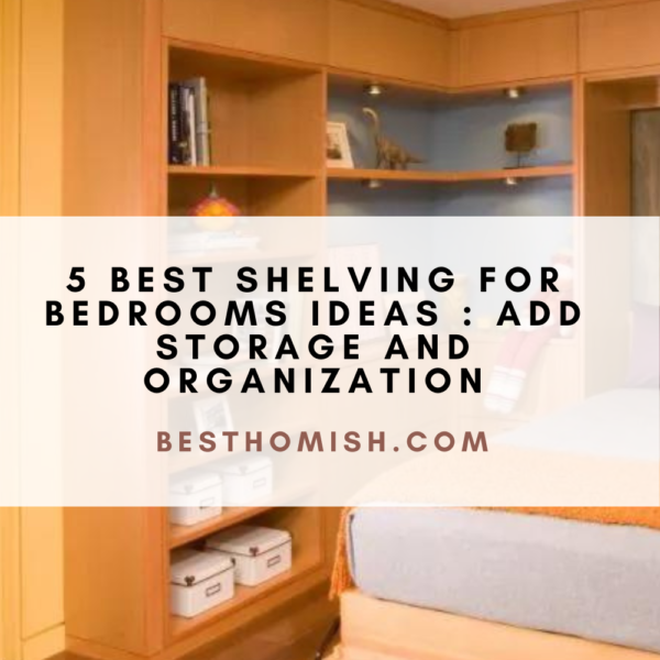 5 Best Shelving For Bedrooms Ideas : Add Storage and Organization