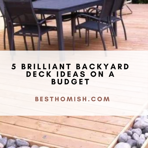 5 Brilliant Backyard Deck Ideas On A Budget