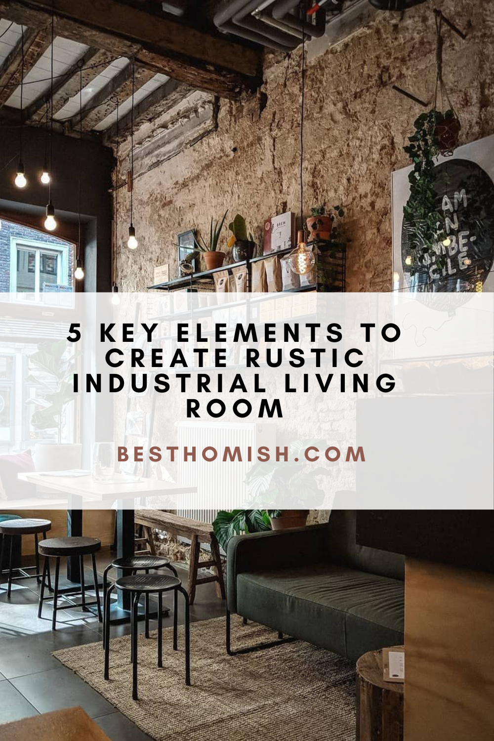 5 Key Elements to Create Rustic Industrial Living Room
