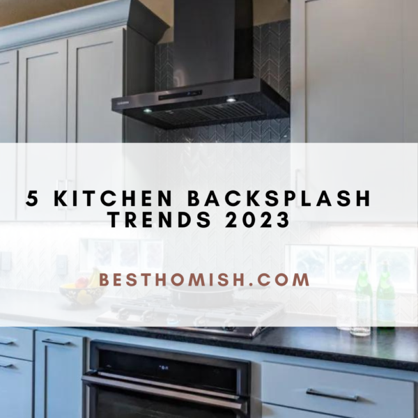 5 Kitchen Backsplash Trends 2023