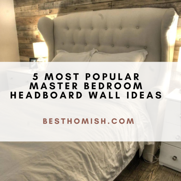 5 Most Popular Master Bedroom Headboard Wall Ideas