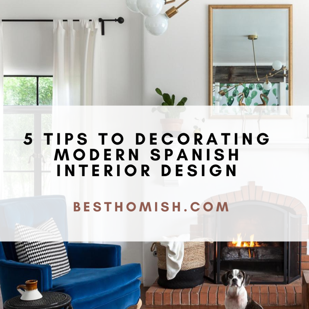 5 Tips To Decorating Modern Spanish Interior Design