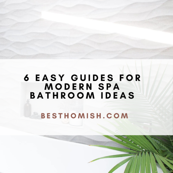 6 Easy Guides for Modern Spa Bathroom Ideas