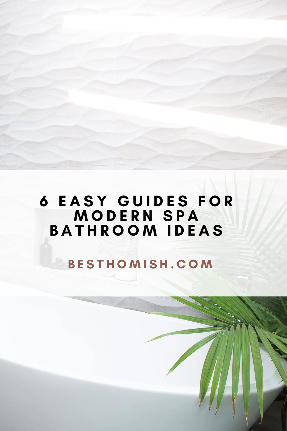 6 Easy Guides for Modern Spa Bathroom Ideas