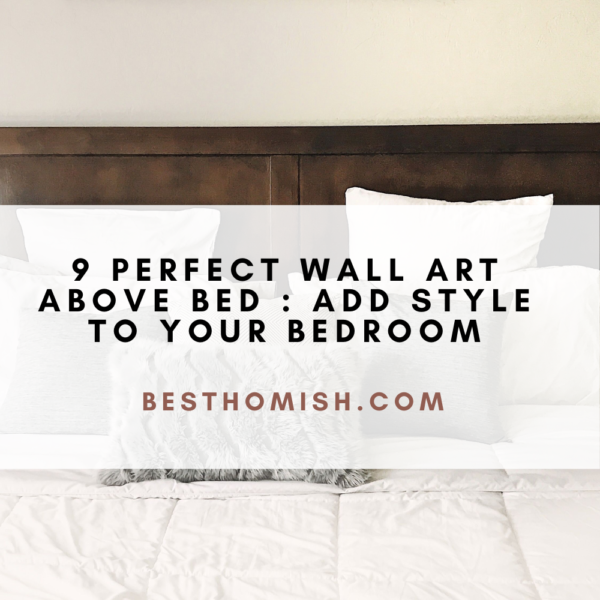 9 Perfect Wall Art Above Bed : Add Style to Your Bedroom