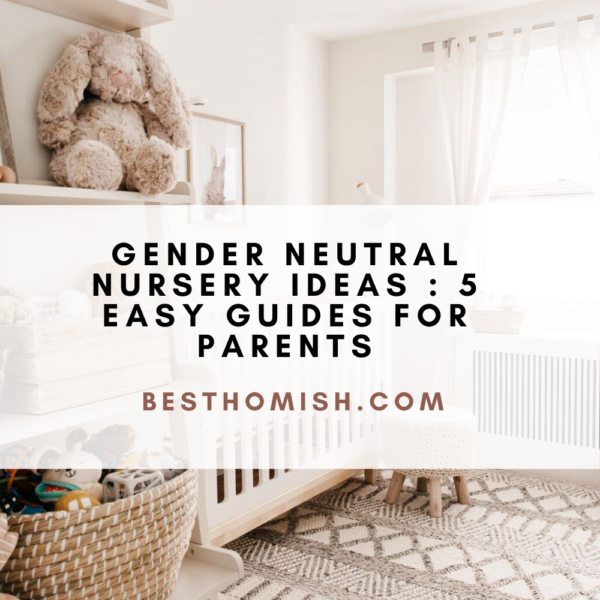 Gender Neutral Nursery Ideas : 5 Easy Guides for Parents