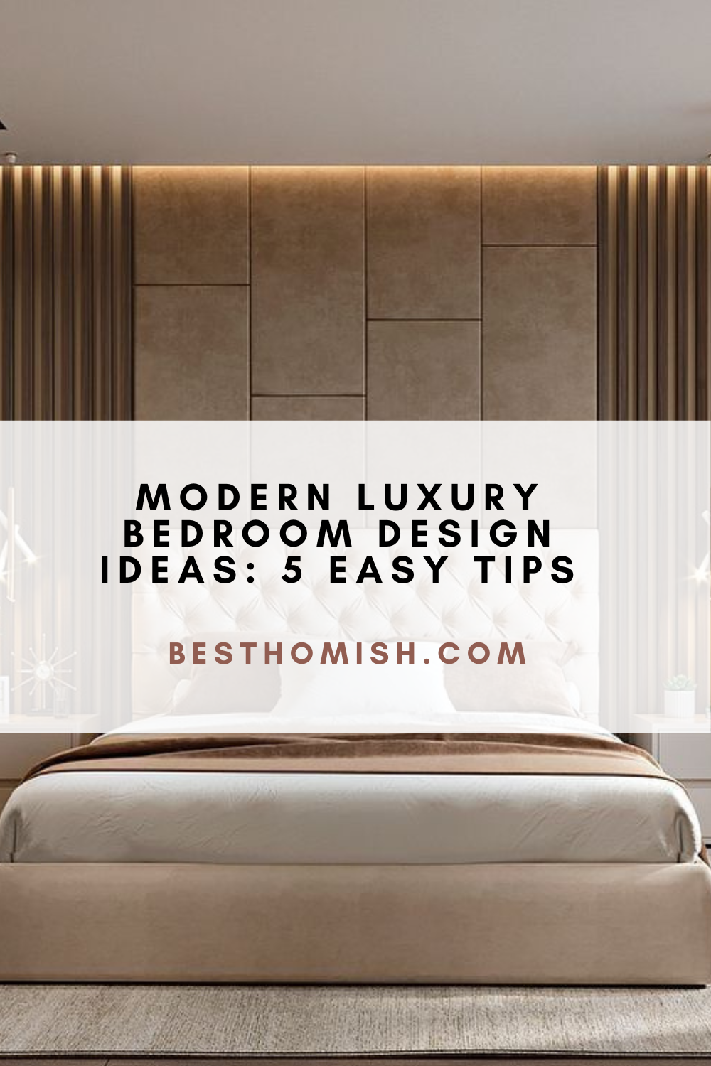 Modern Luxury Bedroom Design Ideas : 5 Easy Tips