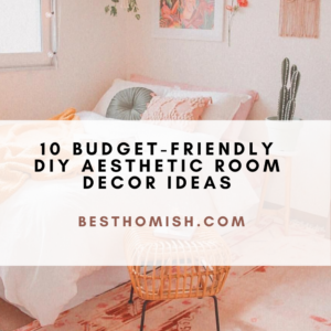 10 Budget-Friendly DIY Aesthetic Room Decor Ideas