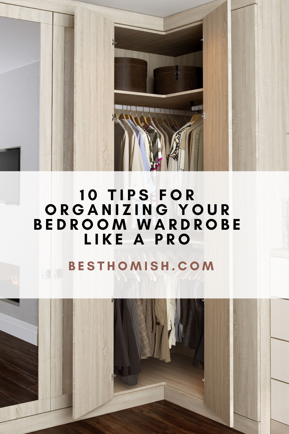10 Tips for Organizing Your Bedroom Wardrobe Like a Pro