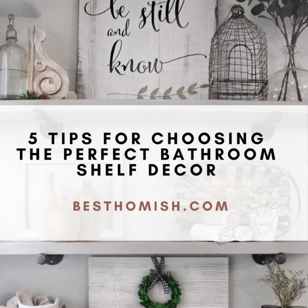 5 Tips for Choosing the Perfect Bathroom Shelf Decor