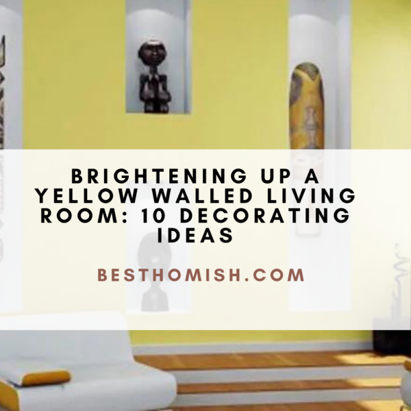 Brightening Up A Yellow Walled Living Room: 10 Decorating Ideas