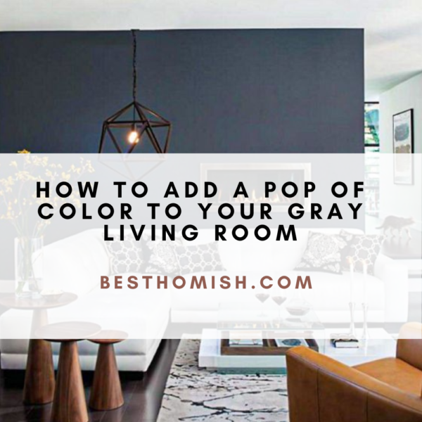 How To Add A Pop Of Color To Your Gray Living Room