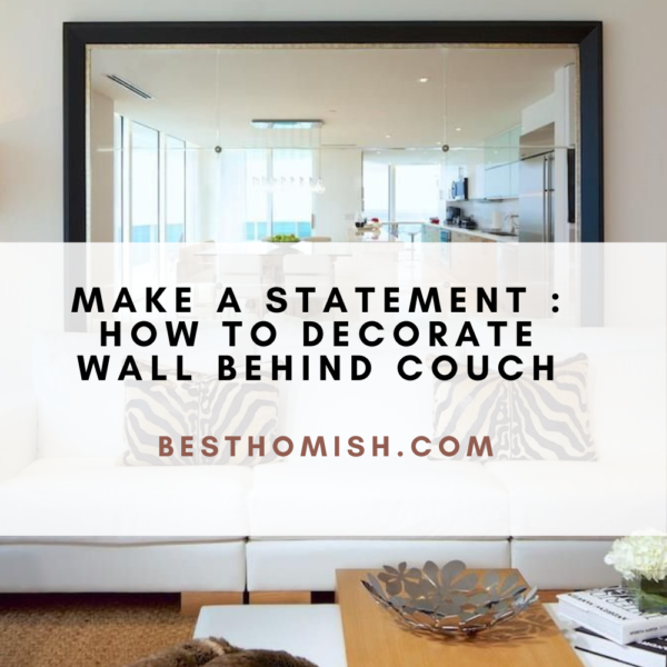 Make a Statement : How To Decorate Wall Behind Couch