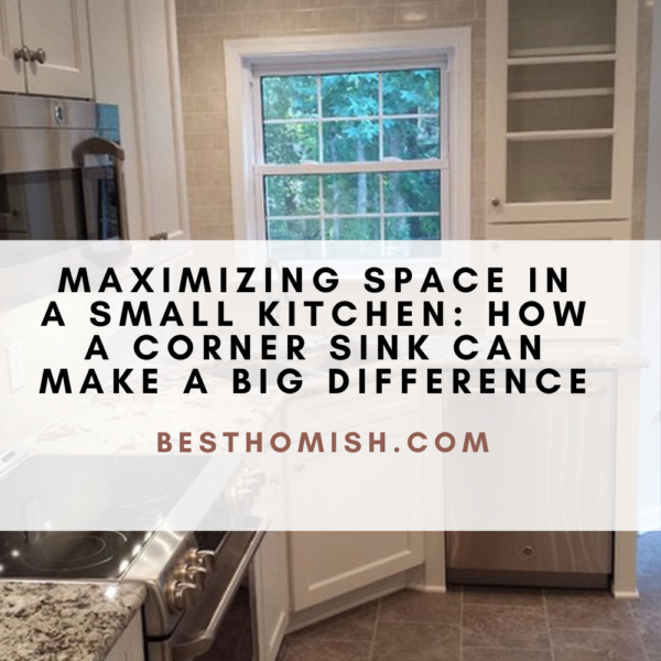 Maximizing Space in a Small Kitchen: How a Corner Sink can Make a Big Difference