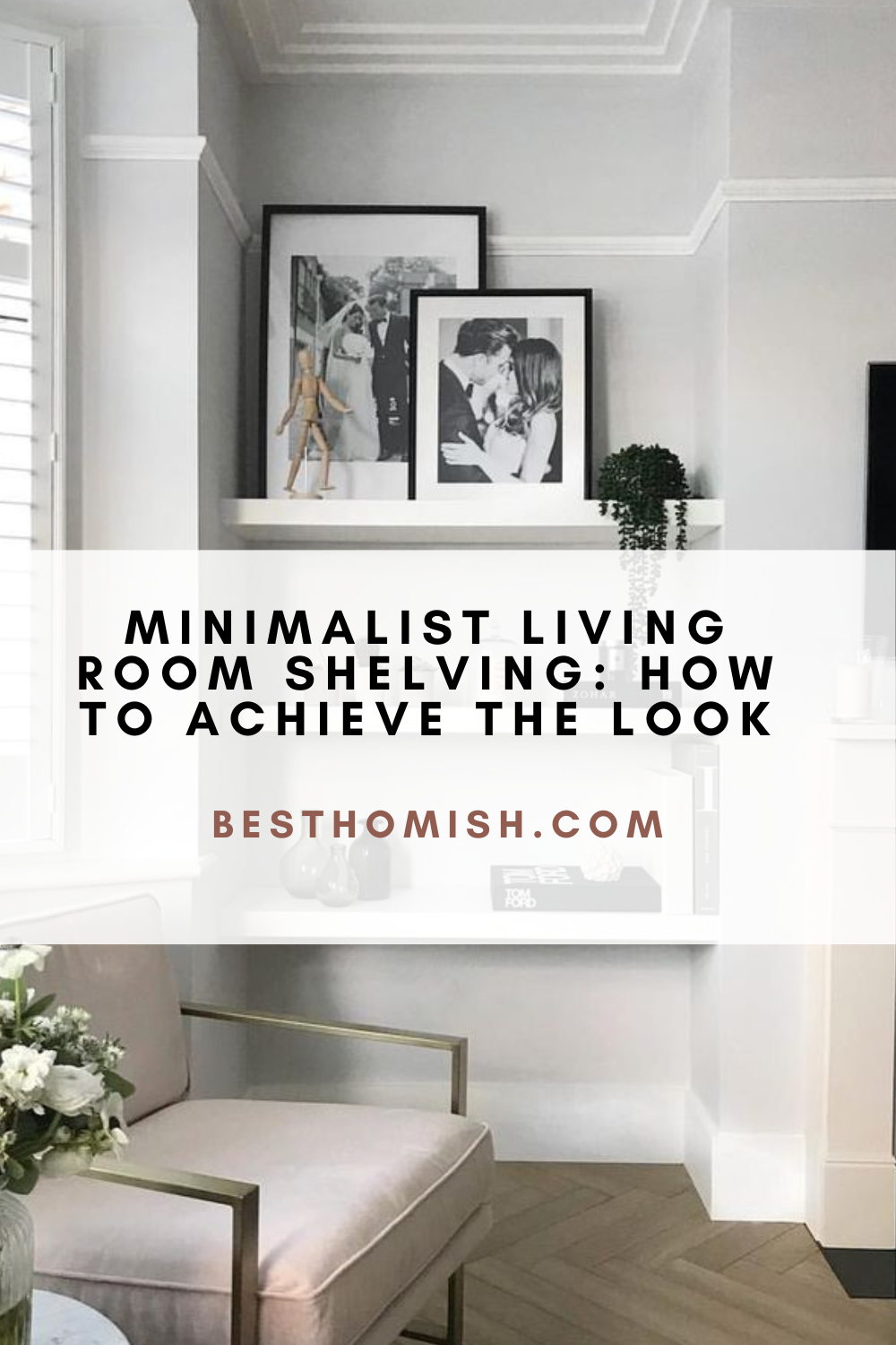 Minimalist Living Room Shelving: How To Achieve The Look