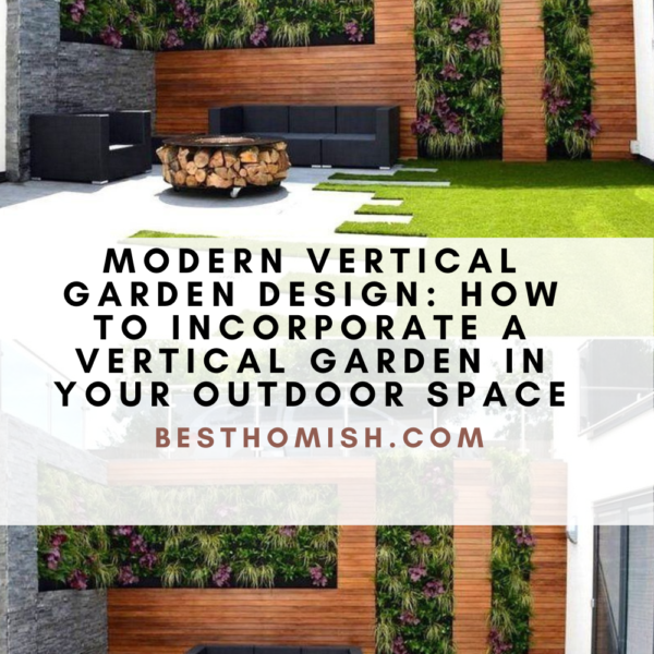 Modern Vertical Garden Design: How To Incorporate A Vertical Garden In Your Outdoor Space