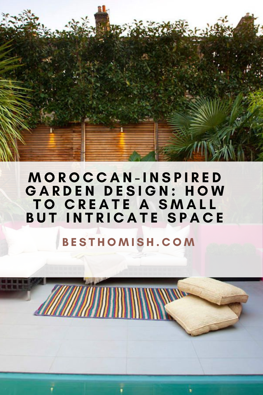 Moroccan-Inspired Garden Design: How To Create A Small But Intricate Space