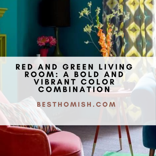 Red And Green Living Room: A Bold And Vibrant Color Combination