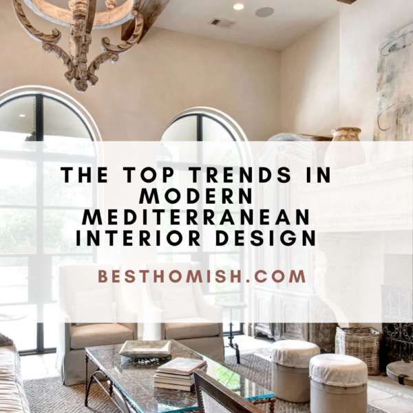 The Top Trends in Modern Mediterranean Interior Design