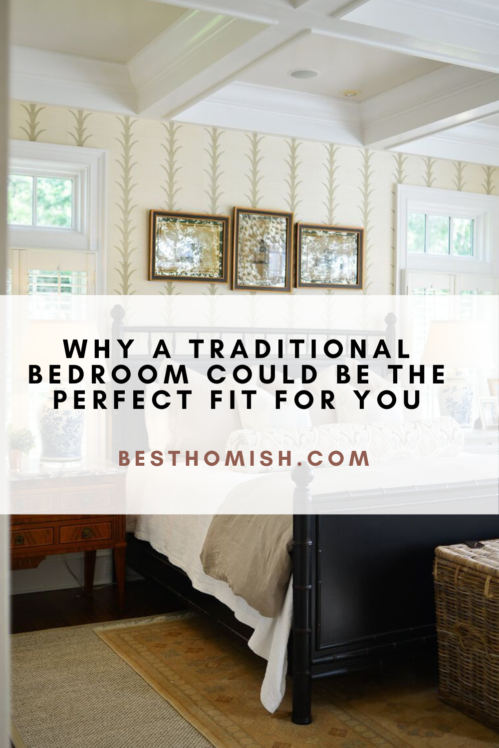 Why a Traditional Bedroom Could be the Perfect Fit for You