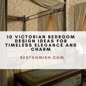 10 Victorian Bedroom Design Ideas For Timeless Elegance And Charm