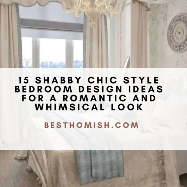 15 Shabby Chic Style Bedroom Design Ideas For A Romantic And Whimsical Look
