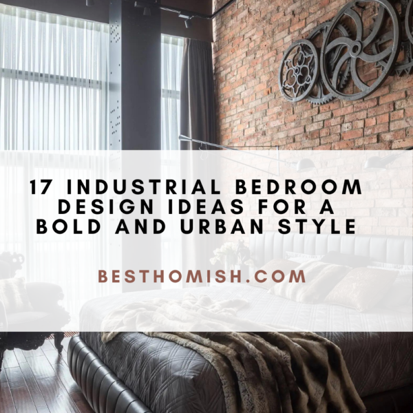 17 Industrial Bedroom Design Ideas For A Bold And Urban Style