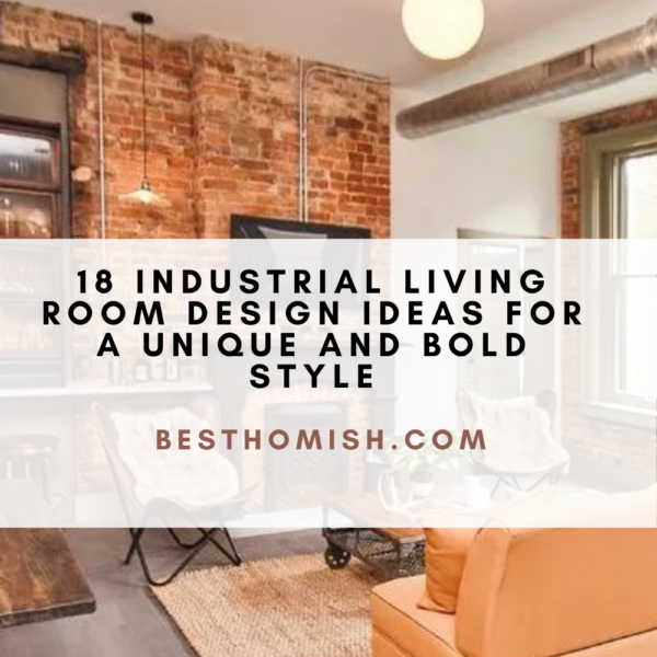 18 Industrial Living Room Design Ideas For A Unique And Bold Style